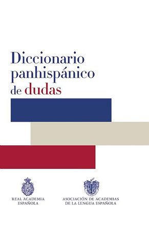 Diccionario panhispanico de dudas / Panhispanic Dictionary of Doubts by Real Academia de la Lengua Española