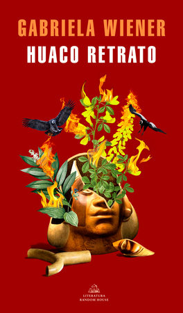 Huaco retrato / Undiscovered by Gabriela Wiener