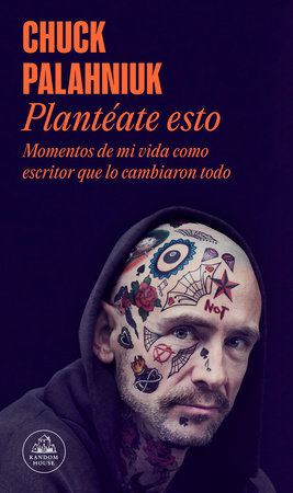 Plantéate esto / Consider This by Chuck Palahniuk