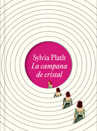 La campana de cristal. Edición ilustrada / The Bell Jar (Illustrated Edition) by Sylvia Plath