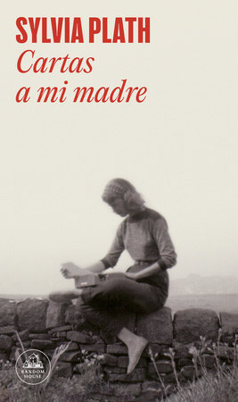 Cartas a mi madre / Letters Home by Sylvia Plath