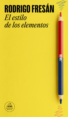 El estilo de los elementos / The Style of the Elements by Rodrigo Fresán