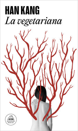 La vegetariana / The Vegetarian by Han Kang
