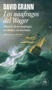 Los náufragos del Wager / The Wager: A Tale of Shipwreck, Mutiny and Murder