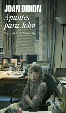 Apuntes para John / Notes to John by Joan Didion