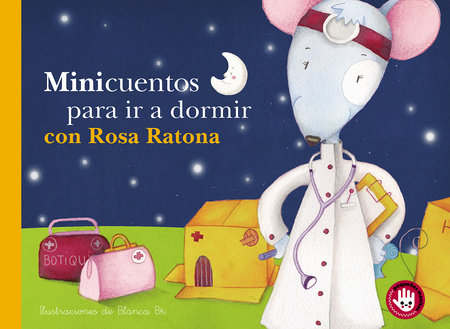 Minicuentos para ir a dormir con Rosa Ratona / Mini-stories for Bedtime with Rosa the Mouse by Blanca Bk