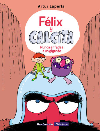 Félix y Calcita: Nunca enfades a un gigante / Felix y Calcita: Never Make a Giant Mad by Artur Laperla