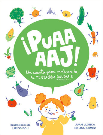 ¡Puaaaaj!: Un cuento para motivar la alimentación saludable / Yuck!: A Story to Encourage Healthy Eating by Juan Llorca