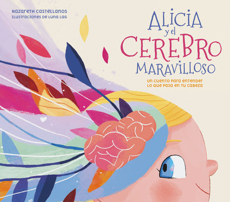 Alicia y el cerebro maravilloso / Alicia and the Wonderful Brain by Nazareth Perales Castellanos