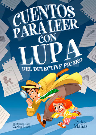 Cuentos para leer con lupa del detective Piccard / Stories to Read With a Magnif ying Glass by Detective Piccard by Pedro Mañas