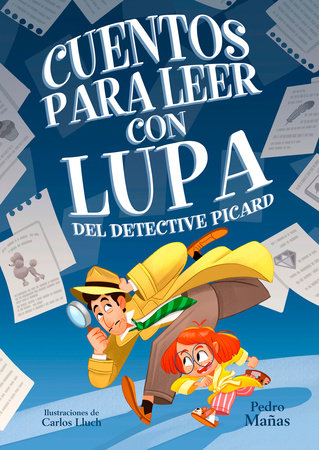 Cuentos para leer con lupa del detective Piccard / Stories to Read With a Magnifying Glass by Detective Piccard by Pedro Mañas
