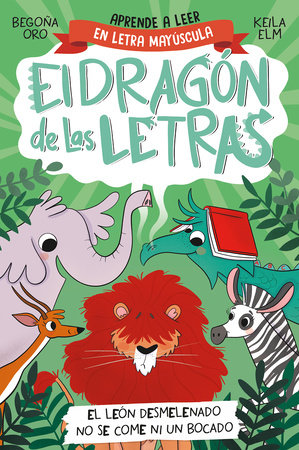 PHONICS IN SPANISH - El león desmelenado no se come ni un bocado / The Dishevele d Lion Does Not Eat a  Single Bite. The Letters Dragon 2 by Begoña Oro