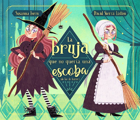 La bruja que no quería una escoba (de las de barrer) / The Witch Who Did Not Want a Broom, (Not the Sweeping Kind) by Susanna Isern
