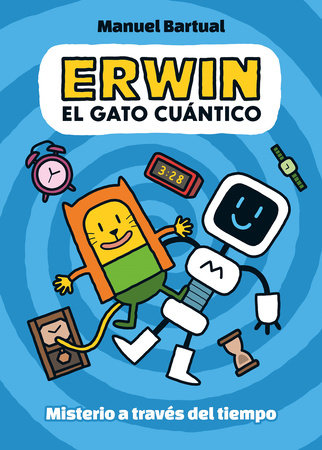 Erwin, gato cuántico. Misterio a través del tiempo (1) / Erwin, Quantum Cat. Mys tery through Time (1) by Manuel Bartual