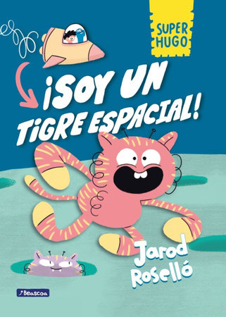 ¡Soy un tigre espacial! / Super Magic Boy: I Am a Space Tiger by Jarod Roselló