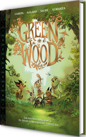 Green Wood. La hechicera Urania · El gran concurso de pasteles / Green Wood. Urania the Sorceress: The Great Cake Contest by Barbara Canepa