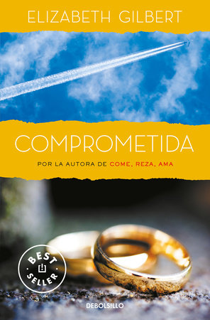 Comprometida: Una historia de amor / Committed: a Skeptic Makes Peace With Marri age by Elizabeth Gilbert