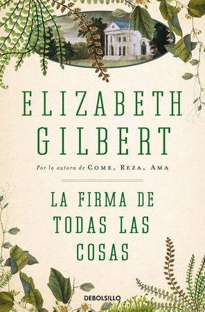 La firma de todas las cosas / The Signature of All Things by Elizabeth Gilbert
