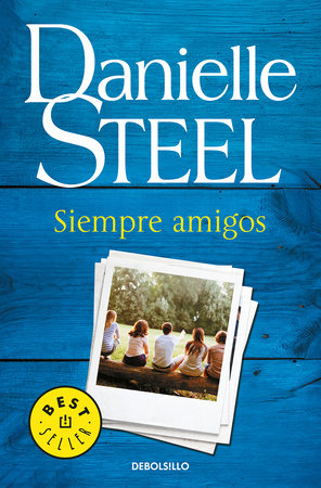 Siempre amigos / Friends Forever by Danielle Steel