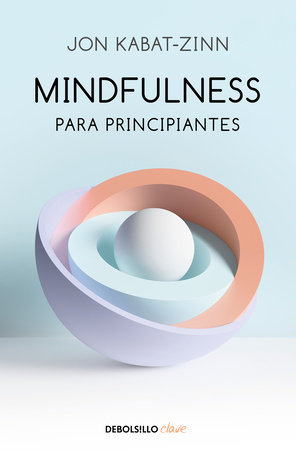 Mindfulness para principiantes / Mindfulness for Beginners by Jon Kabat-Zinn