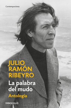 La palabra del mudo (Antología) / The Word of the Speechless: Selected Stories by Julio Ramón Ribeyro
