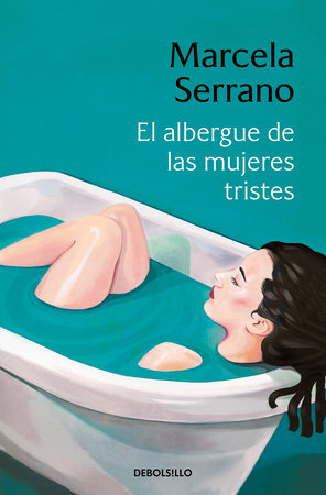 El albergue de las mujeres tristes / The Retreat forHeartbroken Women by Marcela Serrano