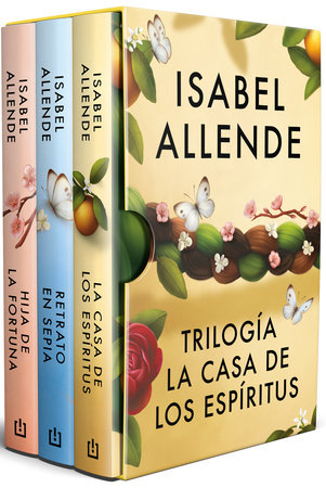 Estuche Trilogía La casa de los espíritus: La casa de los espíritus, Hija de la fortuna, Retrato en sepia / The House of the Spirits Trilogy. Boxed Set by Isabel Allende