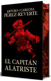El capitán Alatriste (edición especial limitada con cantos pintados) / Captain Alatriste (Limited Edition with Sprayed Edges) by Arturo Pérez-Reverte and Carlota Pérez-Reverte