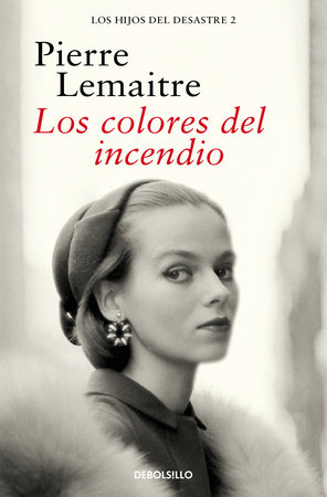 Los colores del incendio / The Colors of Fire by Pierre Lemaitre