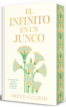 El infinito en un junco (Edición limitada firmada) / Papyrus: The Invention of Books in the Ancient World by Irene Vallejo