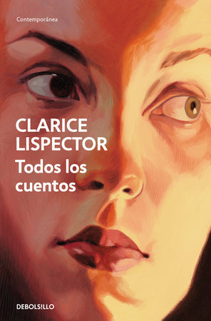 Todos los cuentos / Complete Stories by Clarice Lispector