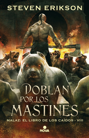 Doblan por los mastines/ Toll the Hounds by Steven Erikson