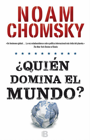 Quién domina el mundo?/ Who Rules the World? by Noam Chomsky
