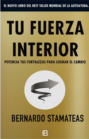 Tu fuerza interior: potencia tus fortalezas para lograr el cambio / Your Inner Strength by Bernardo Stamateas