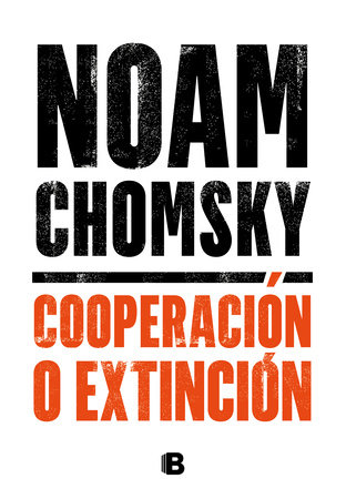Cooperación o extinción / Cooperation or Extinction by Noam Chomsky