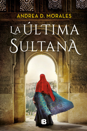 La última sultana / The Last Sultana by Andrea D. Morales