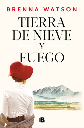 Tierra de nieve y fuego / Land of Snow and Fire by Brenna Watson