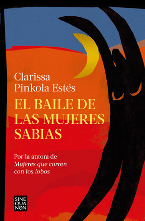 El baile de las mujeres sabias / The Dancing Grandmothers by Clarissa Pinkola Estés Phd