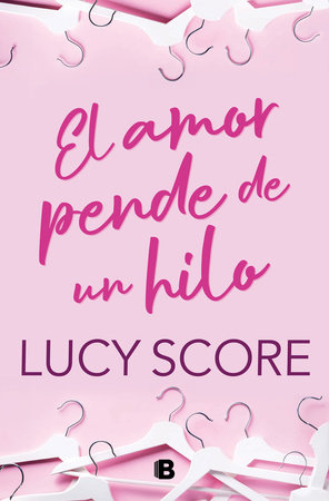 El amor pende de un hilo / By a Thread by Lucy Score