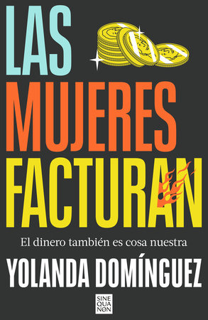 Las mujeres facturan: El dinero también es cosa nuestra / Women Also Make Money by Yolanda Domínguez