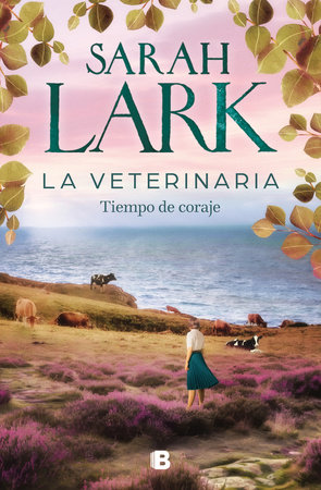 La veterinaria. Tiempo de coraje  / The Veterinarian: A Time for Courage by Sarah Lark