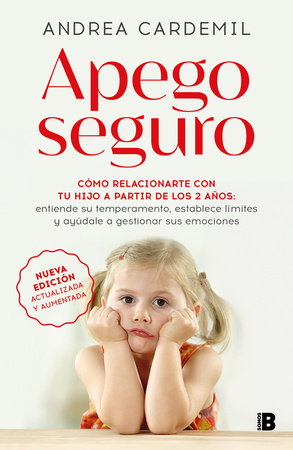 Apego seguro. Cómo relacionarte con tu hijo a partir de los 2 años / Safe Attachment by Andrea Cardemil