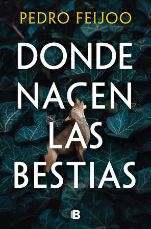 Donde nacen las bestias / Where Beasts Are Born by Pedro Feijoo