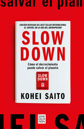 Slow Down. Cómo el decrecimiento puede salvar el planeta (Spanish Edition) by Kohei Saito