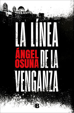 La línea de la venganza / The Line of Vengeance by Ángel Osuna