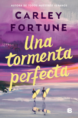 Una tormenta perfecta / Our Perfect Storm by Carley Fortune