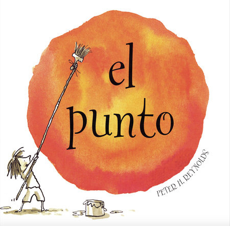 El Punto / The Dot by Peter H. Reynolds
