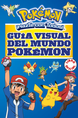 Guía visual del mundo Pokémon / Pokemon Visual Companion by Varios Autores