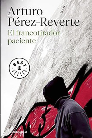 El francotirador paciente / The Sniper Bids His Time by Arturo Pérez-Reverte