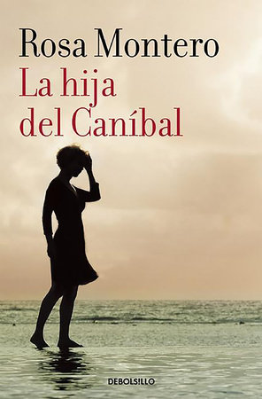 La hija del Canibal / The Cannibal?s Daughter by Rosa Montero